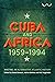Cuba and Africa, 1959-1994:...