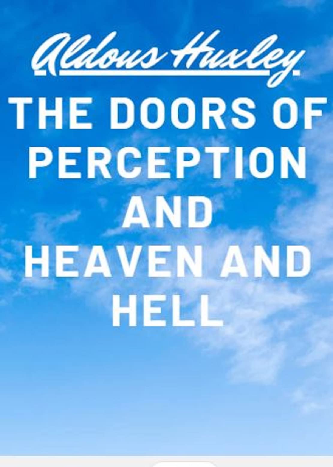 The Doors of Perception and Heaven and Hell