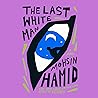 The Last White Man by Mohsin Hamid