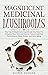 Magnificent Medicinal Mushrooms: The Top 10 Mushroom Superfoods You Need to Enhance Your Immune System, Boost Cognitive Performance, Sleep Better, and Defy Aging