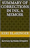 Summary of Corrections in Ink, A Memoir Summary of Corrections in Ink, A Memoir