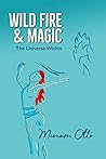 Wild Fire & Magic: The Universe Within