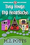 Tiny House, Big Heartache (Southern Midlife Treasure Trove Cozy Mystery #4)