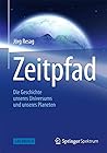 Zeitpfad: Die Geschichte unseres Universums und unseres Planeten