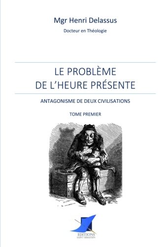 Le problème de l'heure présente - Antagonisme de deux civilisations (Tome premier) (French Edition)
