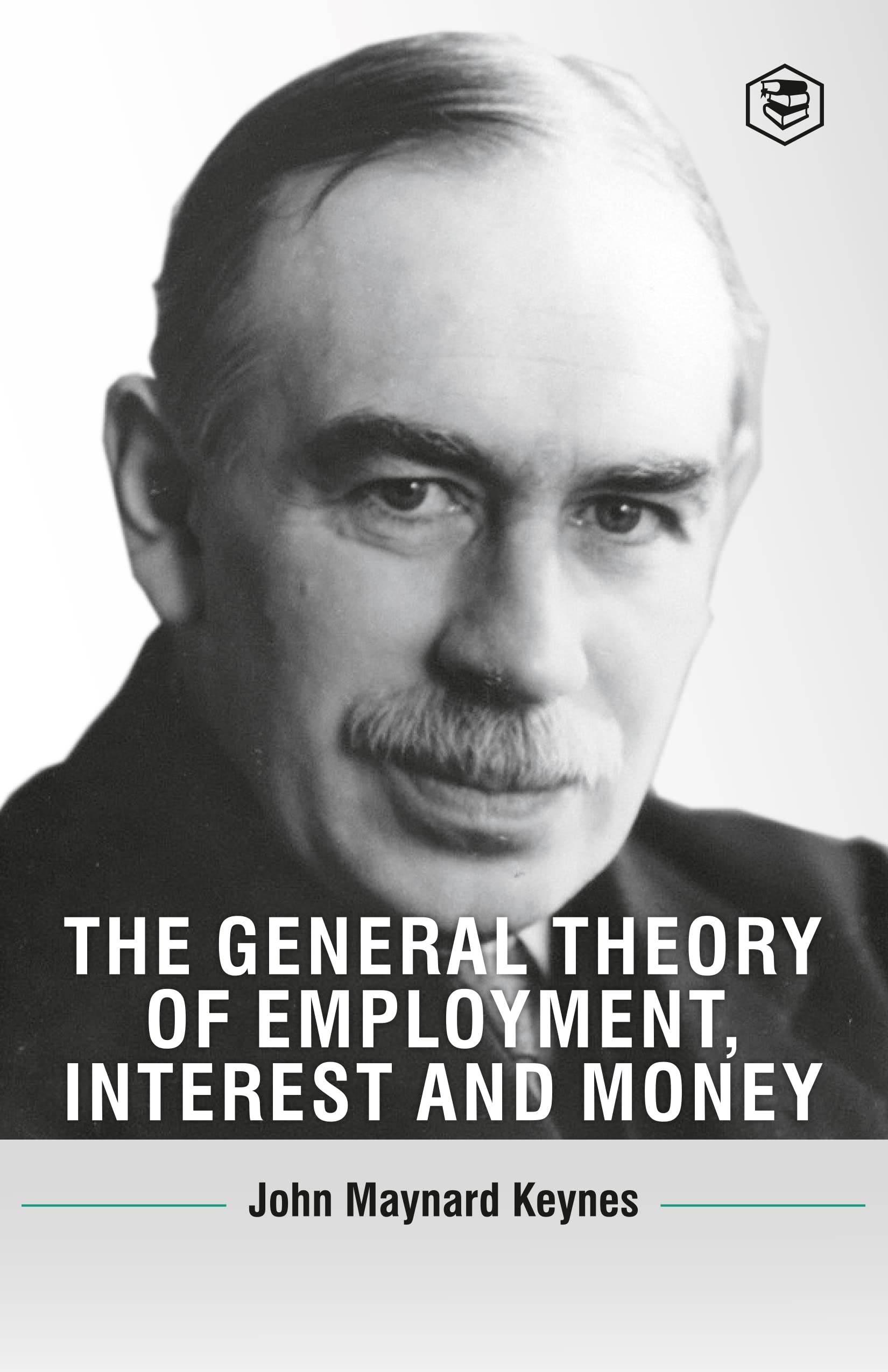 The General Theory Of Employment, Interest And Money