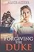 Forgiving the Duke: (A Lady...