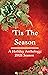 Tis The Season: A Holiday A...