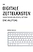 Der digitale Zettelkasten by Patrick Boltze