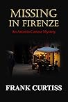 Missing in Firenze: An Antonio Cortese Mystery (The Antonio Cortese Mysteries Book 2)