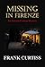 Missing in Firenze: An Antonio Cortese Mystery (The Antonio Cortese Mysteries Book 2)