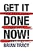 Get it Done Now! (2nd Edition): Own Your Time, Take Back Your Life
