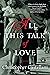 All This Talk of Love: A Novel