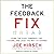 The Feedback Fix: Dump the Past, Embrace the Future, and Lead the Way to Change