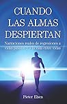 CUANDO LAS ALMAS DESPIERTAN: Narraciones reales de regresiones a vidas pasadas y a la vida entre vidas (Spanish Edition)