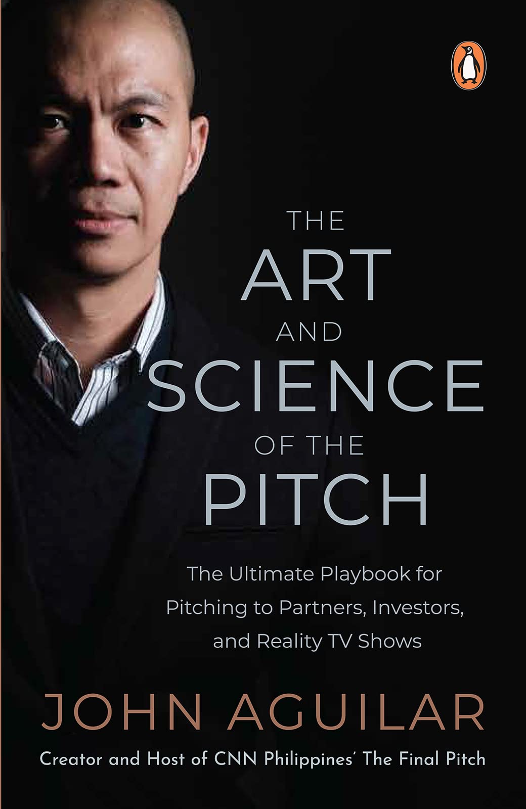 The Art and Science of the Pitch: The Ultimate Playbook for Pitching to Partners, Investors, and Reality TV Shows (Kindle Edition)