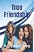 TRUE FRIENDSHIP