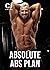 Absolute Abs Plan: Get that shredded six pack you've always wanted.