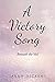 A Victory Song: Beneath the...