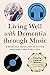 Living Well with Dementia through Music by Catherine Richards
