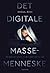 Det digitale massemenneske by Michael Böss