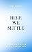 Here We Settle by Pema Düddul