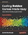 Coding Roblox Games Made Easy.: Create, Publish, and Monetize your games on Roblox