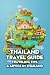 Thailand Travel Guide: Trav...