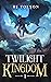 Twilight Kingdom (Twilight ...