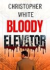 Bloody Elevator: A Thriller