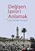 Değişen İzmir’i Anlamak