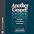 Another Gospel?: A Lifelong Christian Seeks Truth in Response to Progressive Christianity