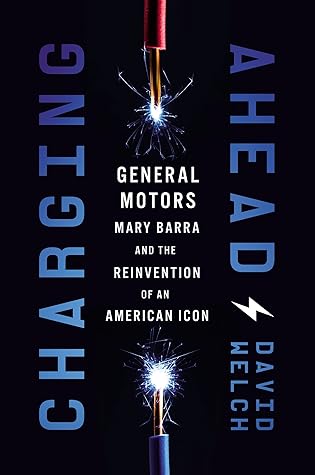 Charging Ahead: GM, Mary Barra, and the Reinvention of an American Icon
