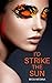 I’d Strike the Sun by Beck Medina