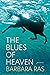 The Blues of Heaven by Barbara Ras