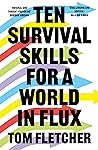 Ten Survival Skills for a World in Flux by Tom     Fletcher