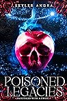 Poison Legacies by Skyler Andra