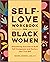 Self-Love Workbook for Black Women: Empowering Exercises to Build Self-Compassion and Nurture Your True Self (Self-Love for Women)