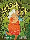 Holding On by Sophia N. Lee