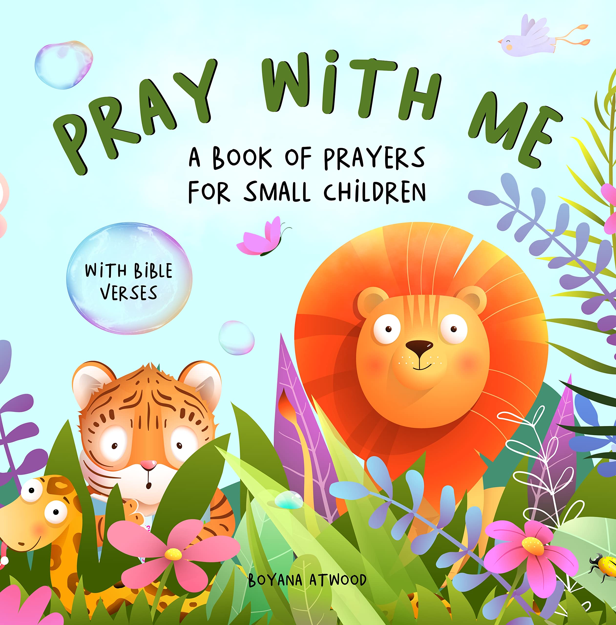 Pray With Me - A Book of Prayers For Small Children With Bible Verses: Collection of Gentle and Rhyming Prayers Based on Scripture and Different Everyday Topics, Suitable for Toddlers and Young Kids (Kindle Edition)