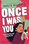 Once I Was You -- Adapted for Young Readers by María Hinojosa Once I Was You -- Adapted for Young Readers by María Hinojosa