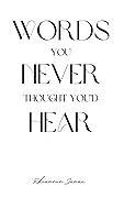 Words You Never Thought You'd Hear