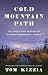 Cold Mountain Path: The Ghost Town Decades of McCarthy-Kennecott, Alaska