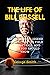 THE LIFE OF BILL RUSSELL: B...