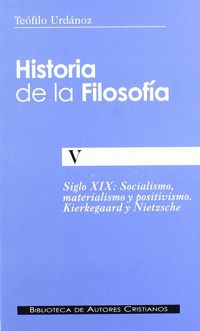 Historia de la filosofía. V: Socialismo, materialismo y positivismo. Kierkegaard y Nietzsche (Hardcover)