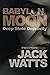 Babylon Moon: Deep State Depravity