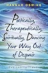 Poetically, Therapeutically, Spiritually, Dancing Your Way Out of Despair: Overcoming Trauma