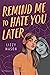Remind Me to Hate You Later