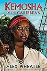Kemosha of the Caribbean by Alex Wheatle