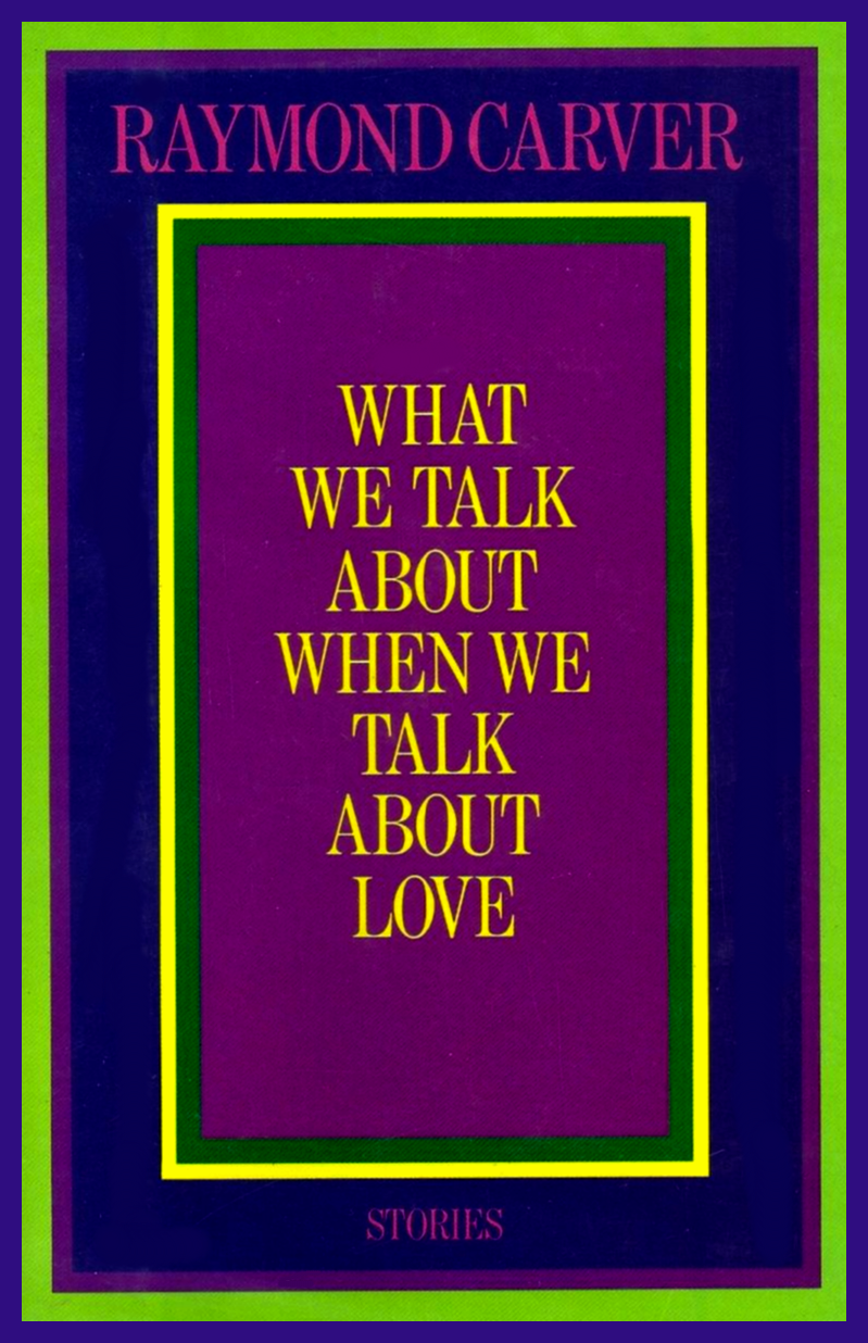 What We Talk About When We Talk About Love: Stories